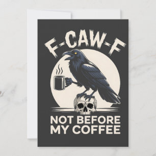 Cartão F-Caw-F Não Antes Do Meu Café Funny Raven Crow