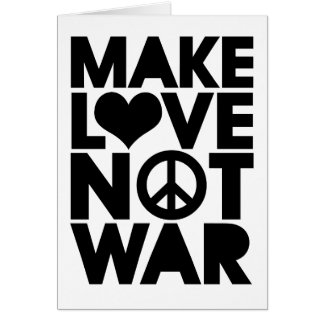 CARTÃO FAÇA A GUERRA DO AMOR NÃO