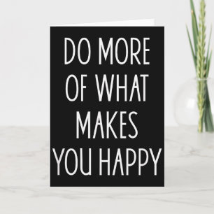 Cartão Faça Mais Do Que Te Faz Feliz Frases Motivacionais