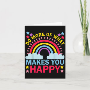 Cartão Faça Mais O Que Faz Você Feliz Gráfico Rainbow Mo