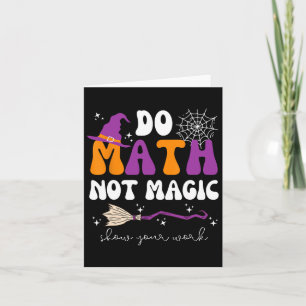 Cartão Faça Matemática Não Magia Mostre Seu Trabalho Prof