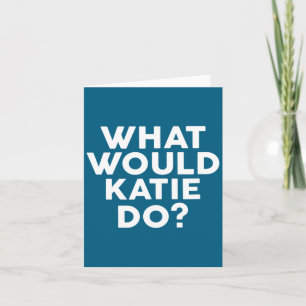 Cartão Faça O Que Katie Nomeia Katie