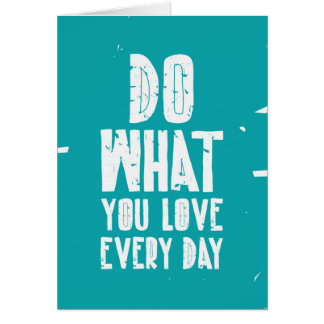 Cartão Faça o que você ama cada dia