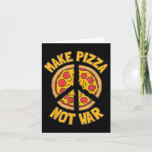 Cartão Faça pizza. Não Guerra.