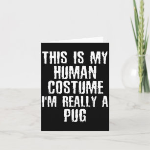 Cartão Fantasia Humana Eu Sou Um Pug Engraçado Dia das Br
