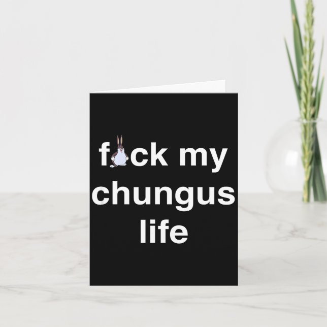 Cartão Fck My Chungus Life Fuc Funny Gift Novelty Big Tex (Frente)