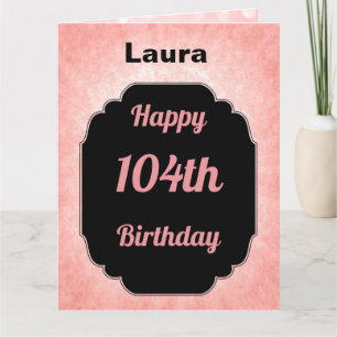 Cartão Feliz 104.º aniversário, rosa personalizado