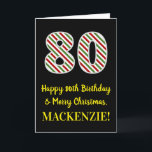 Cartão Feliz 80 de aniversário e Feliz Natal, Nome Person<br><div class="desc">A frente deste design de de de saudação de aniversário de 25 de dezembro, com tema de Natal e tema de aniversário, apresenta um grande número "80" com um padrão de listras vermelhas, brancas e verdes, juntamente com a mensagem "Feliz aniversário de 80 e Feliz Natal", e um nome personalizável....</div>