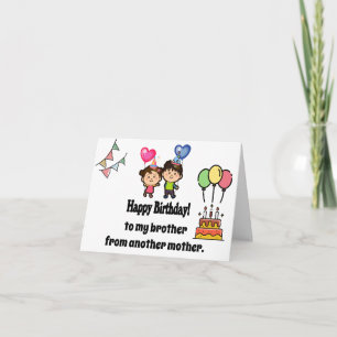 Cartão Feliz Aniversário Ao Meu Irmão De Outra Mãe C