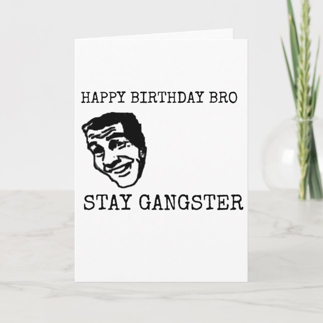 CARTÃO FELIZ ANIVERSÁRIO BRO STAY GANGSTER ENGRAÇADO (Frente)