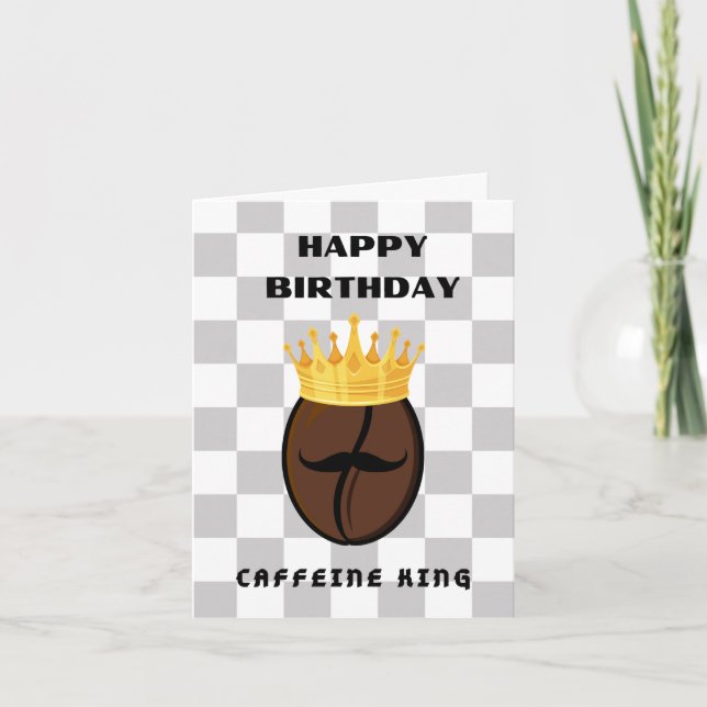 Cartão Feliz aniversário Caffeine King! (Frente)