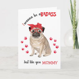 Cartão Feliz Dia de as mães Badass de seu Cachorro Pug