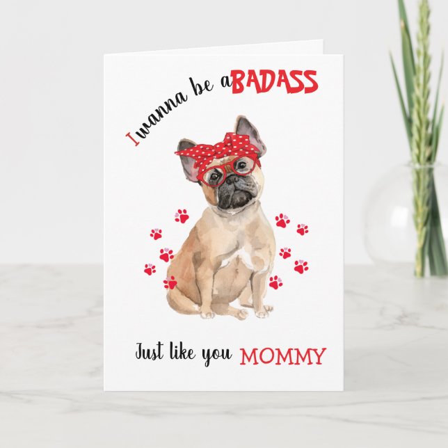 Cartão Feliz Dia de as mães Badass do seu Buldogue Francê (Frente)