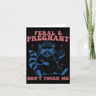 Cartão Feral e Grávida Não Toque Piada de Gravidez Engraç