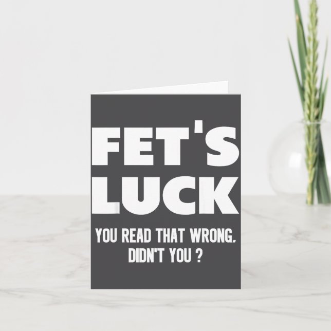Cartão Fet's Luck You Read That Wrong Didn’t You Funny Ad (Frente)