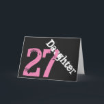Cartão Filha, 27o aniversário, branco, cor-de-rosa no<br><div class="desc">Um fundo preto que caracteriza o texto branco e cor-de-rosa,  neste 27o cumprimento do aniversário para alguns refrigera a filha. Meus cumprimentos engraçados da mente.</div>