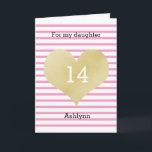 Cartão Filha de aniversário de 14, rosa e Dourado,<br><div class="desc">Um cartão de aniversário de 14 ouro e cor-de-rosa para a filha. Você pode personalizar facilmente a idade e o nome. A mensagem de aniversário da neta dentro também pode ser personalizada se quiserem. A parte de trás deste cartão de aniversário de coração dourado também apresenta o coração dourado e...</div>