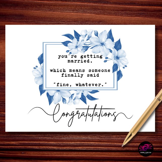 Cartão Fine, Whatever Funny Engagement Congratulations (engaged. because eventually someone said “fine, whatever.”)