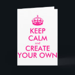 Cartão Fique calmo e crie o seu - Rosa<br><div class="desc">Olá e bem-vindos, crie e personalize seu próprio design "mantenha a calma" para este é único! Substitua as palavras "mantenha a calma e crie a sua" pela palavra de sua escolha e escolha a cor de fundo que você deseja! Você pode imaginar e fazer tudo! ex: "mantenha calma e carregar"...</div>