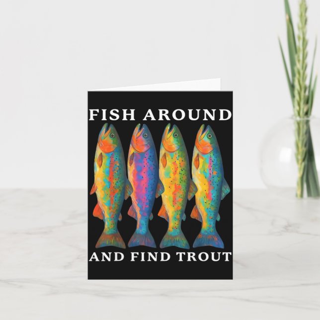 Cartão Fish Around And Find Trout Funny Fishing Fishermen (Frente)