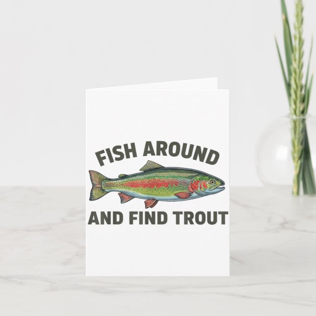Cartão Fish Around And Find Trout Funny Fishing Fishermen (Frente)