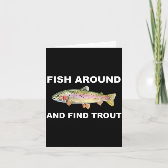 Cartão Fish Around And Find Trout Funny Fishing Shirt For (Frente)