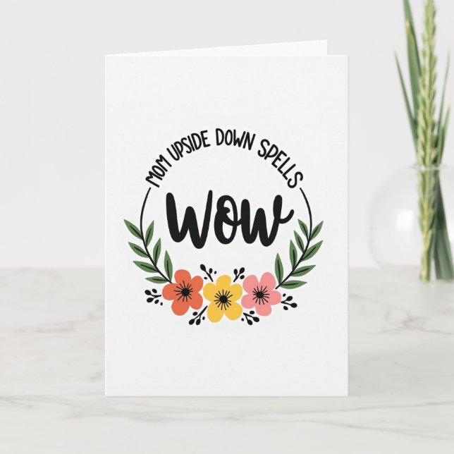 Cartão Floral Mãe de Cabeça para Baixo Wow (Frente)