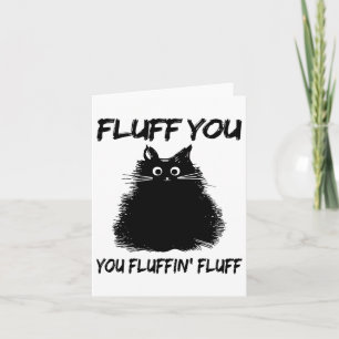 Cartão Fluff You You Fluffin Fluff Shirt Engraçado Gatinh