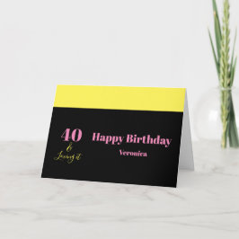 Cartão Forty and Loving It 40th Birthday Yellow Black