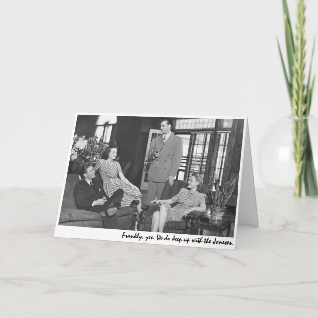 Cartão "Francamente, sim. Continuamos com os Joneses." (Frente)