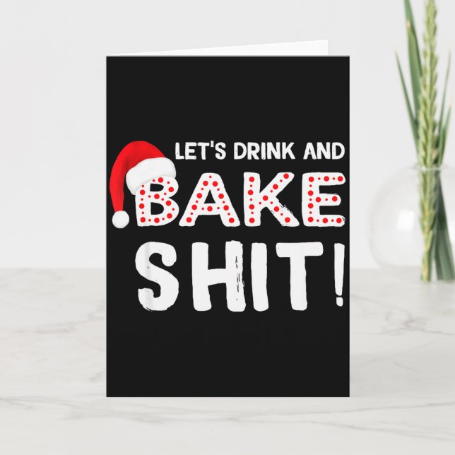 Cartão Funny Adult Christmas Baking Shirt, Drink And Bake (Frente)
