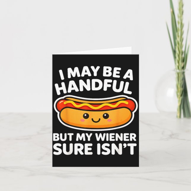 Cartão Funny Adult Quote I May Be A Handful But My Weiner (Frente)