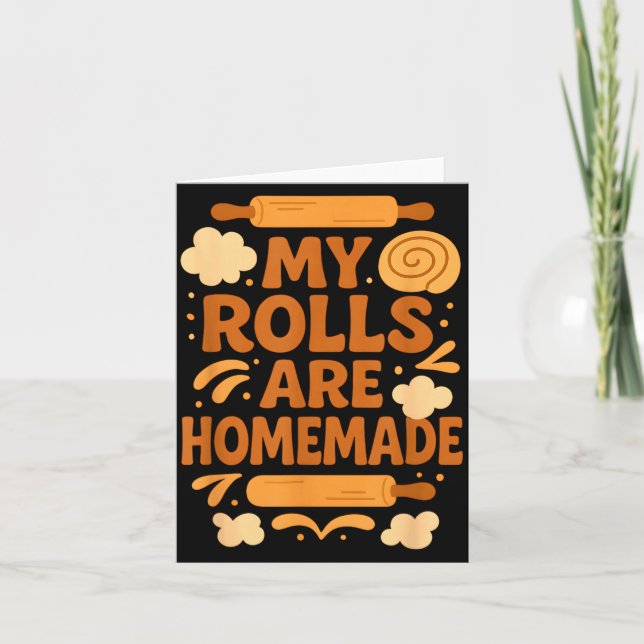 Cartão Funny Baking Humor My Rolls Are Homemade Kitchen R (Frente)