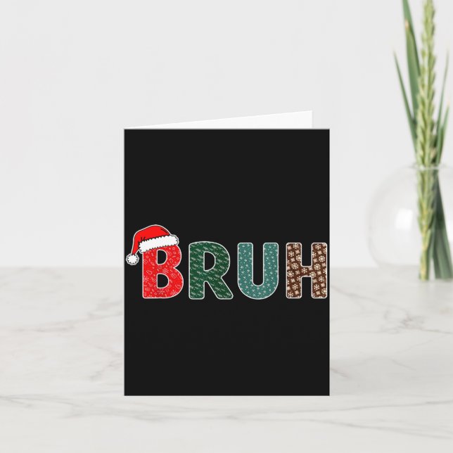 Cartão Funny Christmas Bruh Meme For Men Women Kids Girls (Frente)
