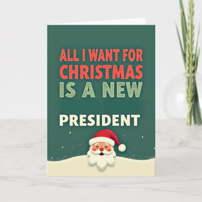 Cartão Funny Christmas Card All I Want Is A New President (Frente)
