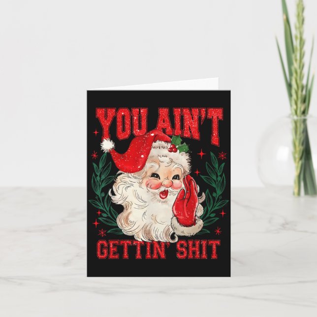 Cartão Funny Christmas Santa You Ain't Getting Adult Humo (Frente)