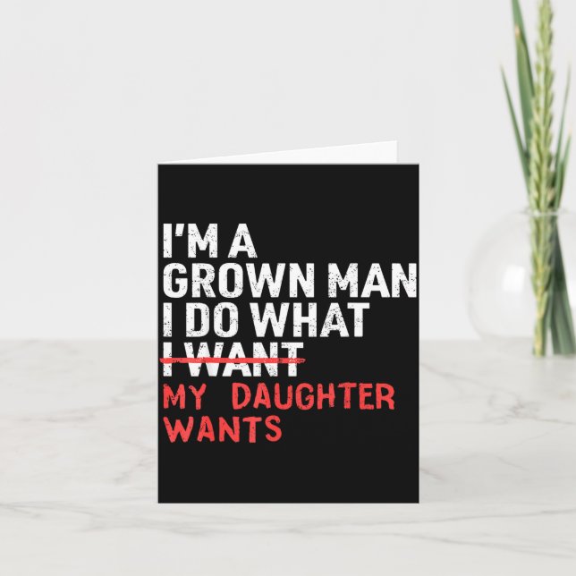 Cartão Funny Dad Father I'm A Grown Man I Do What My Daug (Frente)