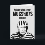 Cartão Funny Donald Trump Mugshot Birthday<br><div class="desc">Engraçado Donald Trump Cartões de Aniversário e Artes Políticas Personalizadas e Presentes Políticos Personalizados do PolitiClothes.com & PolitiCardz.com Encontre os Presentes Políticos e Eleitos Mais Únicos, Incluindo: T-shirts Políticas, Autocolantes Políticos, Botões Políticos, Posters Políticos, Cartões Políticos, Mogs Políticos, Posters Políticos, Sinais Políticos e Muito Mais! Engrenagens políticas em: http://www.PolitiClothes.com Cartões...</div>