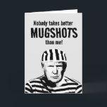 Cartão Funny Donald Trump Mugshot Birthday<br><div class="desc">Engraçado Donald Trump Cartões de Aniversário e Artes Políticas Personalizadas e Presentes Políticos Personalizados do PolitiClothes.com & PolitiCardz.com Encontre os Presentes Políticos e Eleitos Mais Únicos, Incluindo: T-shirts Políticas, Autocolantes Políticos, Botões Políticos, Posters Políticos, Cartões Políticos, Mogs Políticos, Posters Políticos, Sinais Políticos e Muito Mais! Engrenagens políticas em: http://www.PolitiClothes.com Cartões...</div>