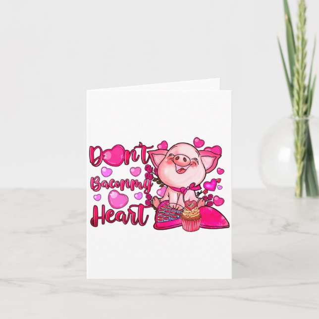Cartão Funny Dont Bacon My Heart Cute G Valentines Da  (Frente)