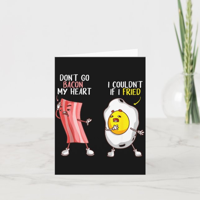 Cartão Funny Don't Go Bacon My Heart Cool Bacon And Egg G (Frente)