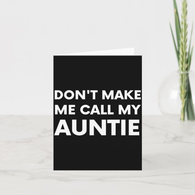 Cartão Funny Don't Make Me Call My Auntie For Kids  (Frente)