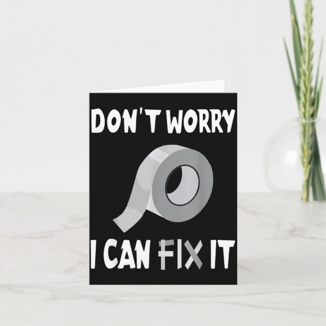 Cartão Funny Don't Worry - I Can Fix It - Duct Tape  (Frente)