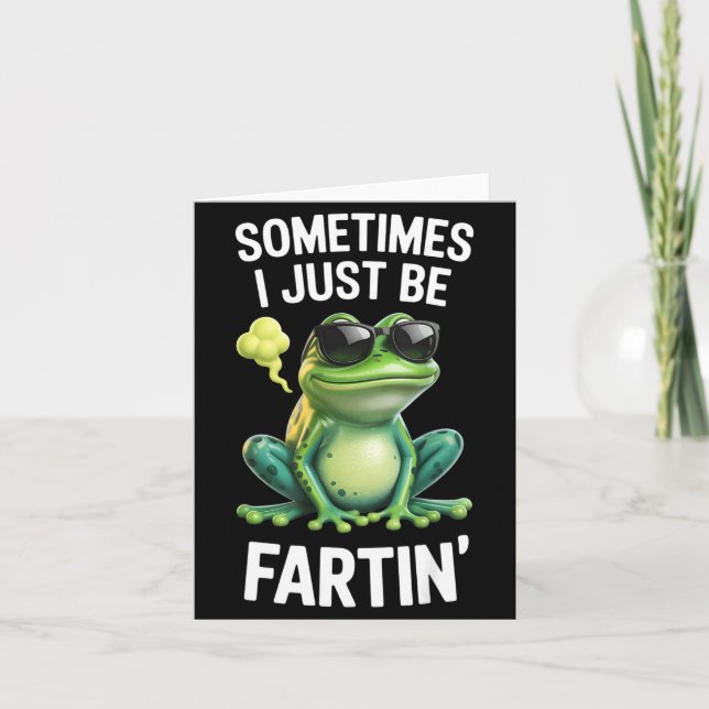 Cartão Funny Frog - Sometimes I Just Be Fartin'  (Frente)