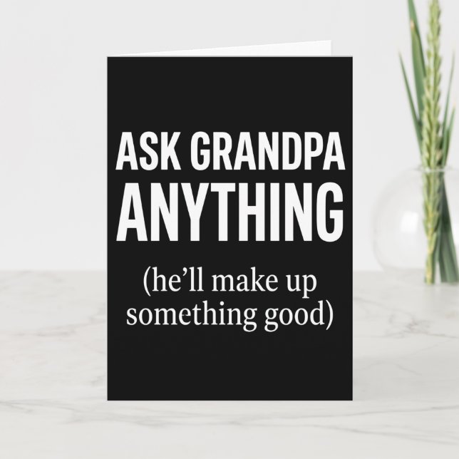 Cartão Funny Grandpa Ask Grandpa Anything He’ll Make (Frente)