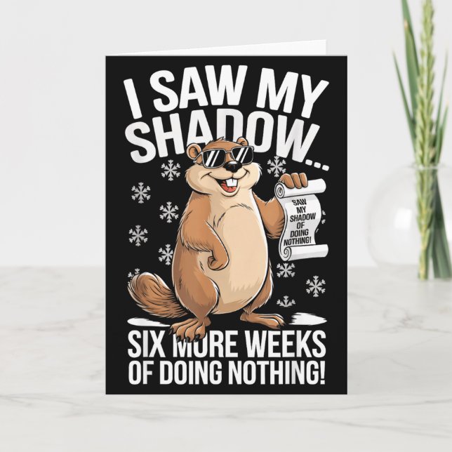Cartão Funny Groundhog Day Six More Weeks Of Doing Nothin (Frente)