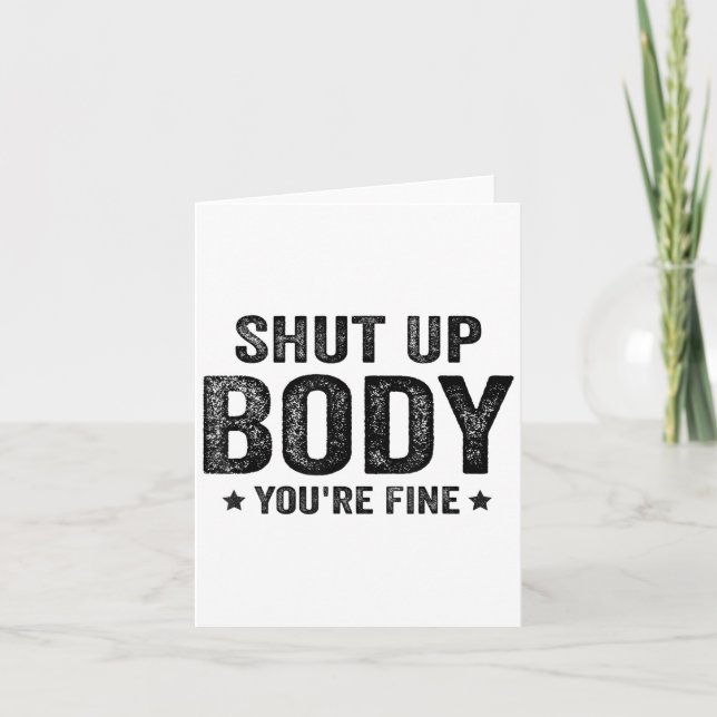 Cartão Funny Gym Motivational Shut Up Body You're Fine  (Frente)
