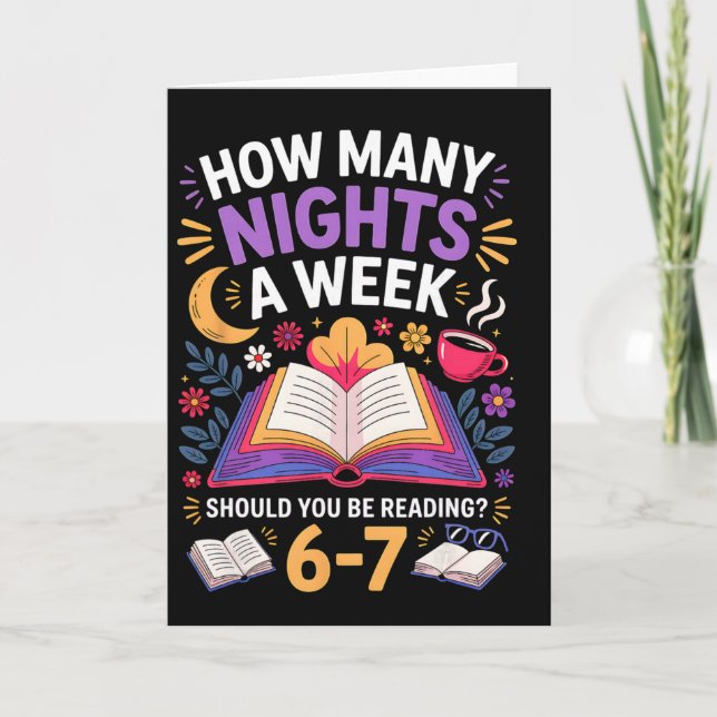 Cartão Funny How Many Nights A Week Should You Be Reading (Frente)