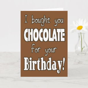 Cartão Funny I Bought Chocolate For Your Birthday Card