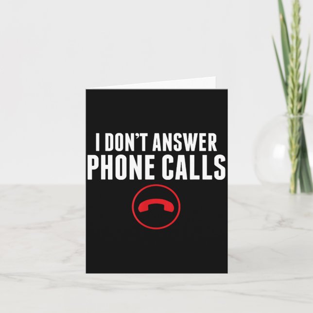 Cartão Funny I Don't Answer Phone Calls Sarcasm Humor Tee (Frente)